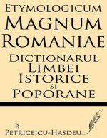 Etymologicum Magnum Romaniae: Dictionarul Limbei Istorice Si Poporane