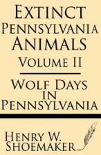 Extinct Pennsylvania Animals (Volume 2): Wolf Days in Pennsylvania