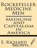 Rockefeller Medicine Men: Medicine and Capitalism in America