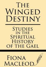 The Winged Destiny: Studies in the Spiritual History of the Gael