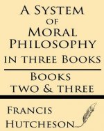 A System of Moral Philosophy (Books Two & Three)