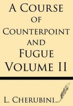 A Course of Counterpoint and Fugue (Volume II)