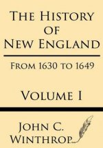 The History of New England from 1630 to 1649 Volume I