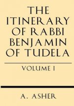The Itinerary of Rabbi Benjamin of Tudela Vol I