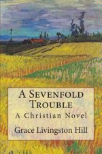 A Sevenfold Trouble: A Christian Novel