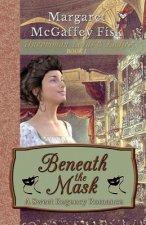 Beneath the Mask: A Sweet Regency Romance
