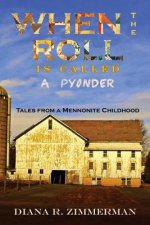 When the Roll is Called a Pyonder: Tales of a Mennonite Childhood