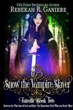 Snow the Vampire Slayer: Fairelle Book Two