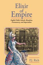 Elixir of Empire: The English Public Schools, Ritualism, Freemasonry, and Imperialism