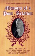 Memoirs of a Poor Relation: Being the Story of a Post-War Southern Girl and Her Battle with Destiny