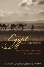 Egypt and Its Betrayal: Personal Recollections by Elbert Farman