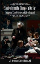 Stories from the Diary of a Doctor: Snippets of Early Medicine and Life in England