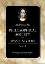Bulletin of the Philosophical Society of Washington, Volume I: From the Philosophical Society of Washington Minutes, 1871-4