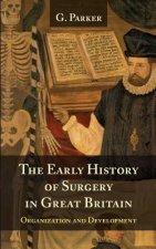 The Early History of Surgery in Great Britain: Its Organization and Development