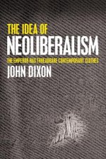 The Idea of Neoliberalism: The Emperor Has Threadbare Contemporary Clothes