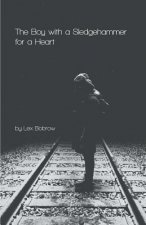 The Boy with a Sledgehammer for a Heart