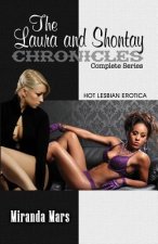 The Laura and Shontay Chronicles Complete Series: Hot Lesbian Erotica