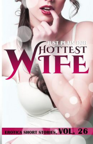 Hottest Wife: 10 stories in 1
