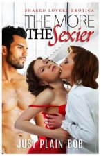 The More The Sexier: Shared Lovers Erotica