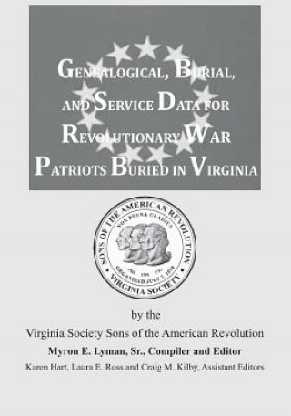 Genealogical, Burial, and Service Data for Revolutionary War Patriots Buried in Virginia