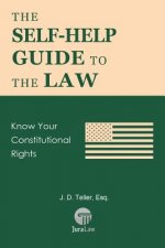 The Self-Help Guide to the Law: Know Your Constitutional Rights