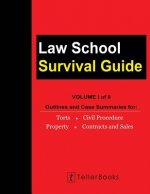 Law School Survival Guide (Volume I of II): Outlines and Case Summaries for Torts, Civil Procedure, Property, Contracts and Sales