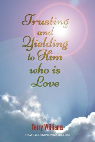 Trusting and Yielding to Him who is Love