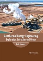 Geothermal Energy Engineering: Exploration, Extraction and Usage
