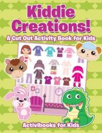 Kiddie Creations! A Cut Out Activity Book for Kids