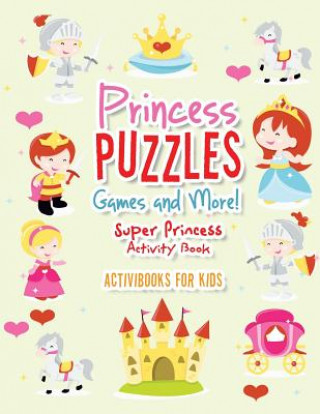 Princess Puzzles Games and More! Super Princess Activity Book