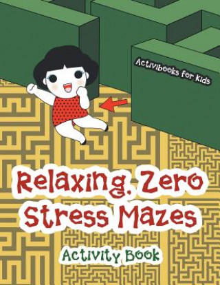 Relaxing, Zero Stress Mazes Activity Book