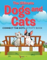 Ultimate Dogs and Cats Connect the Dots Activity Book