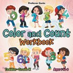 Color and Count Workbook Toddler-Grade K - Ages 1 to 6