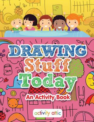 Drawing Stuff Today, an Activity Book