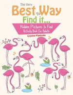 Very Best Way To Find it...Hidden Pictures to Find Activity Book For Adults