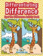 Differentiating Difference: Spot the Difference Activity Book