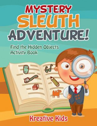 Mystery Sleuth Adventure! Find the Hidden Objects Activity Book