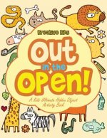 Out in the Open! a Kids Ultimate Hidden Object Activity Book