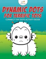 Dynamic Dots for Terrific Tots