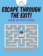 Escape Through the Exit! Maze Activity Book