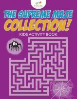 Supreme Maze Collection! Kids Activity Book
