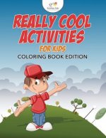 Really Cool Activities for Kids Coloring Book Edition