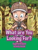 What Are You Looking For? Seek and Find Activity Book