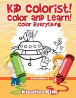 Kid Colorist! Color and Learn! Color Everything Book Edition 3