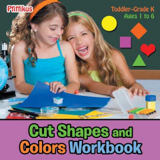 Cut Shapes and Colors Workbook - Toddler-Grade K - Ages 1 to 6