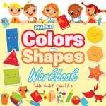 Colors and Shapes Workbook Toddler-Grade K - Ages 1 to 6