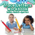 Trace Letters Workbook Toddler-Grade K - Ages 1 to 6