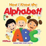 Now I Know My Alphabet! Workbook Toddler-Grade K - Ages 1 to 6