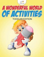 Wonderful World of Activities Toddler Edition