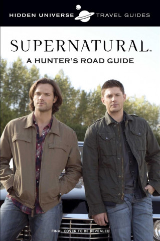 Supernatural: A Hunter's Lessons from the Road: By: Sam Winchester